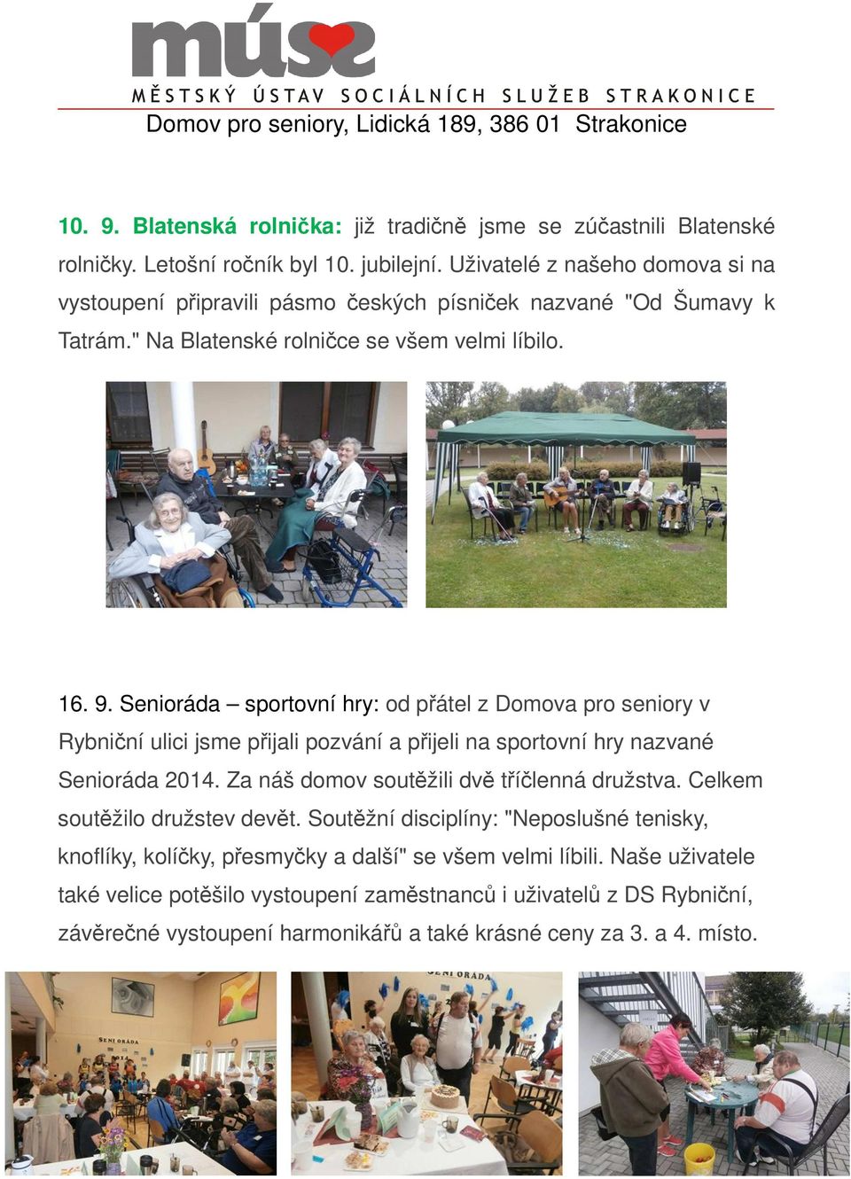 Senioráda sportovní hry: od přátel z Domova pro seniory v Rybniční ulici jsme přijali pozvání a přijeli na sportovní hry nazvané Senioráda 2014.
