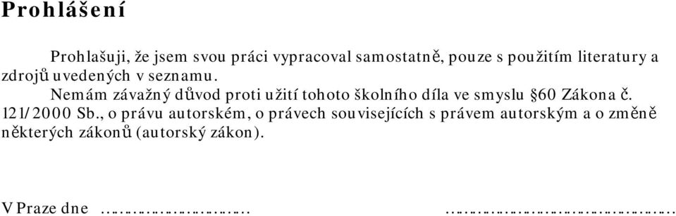 Nemám závažný důvod proti užití tohoto školního díla ve smyslu 60 Zákona č.