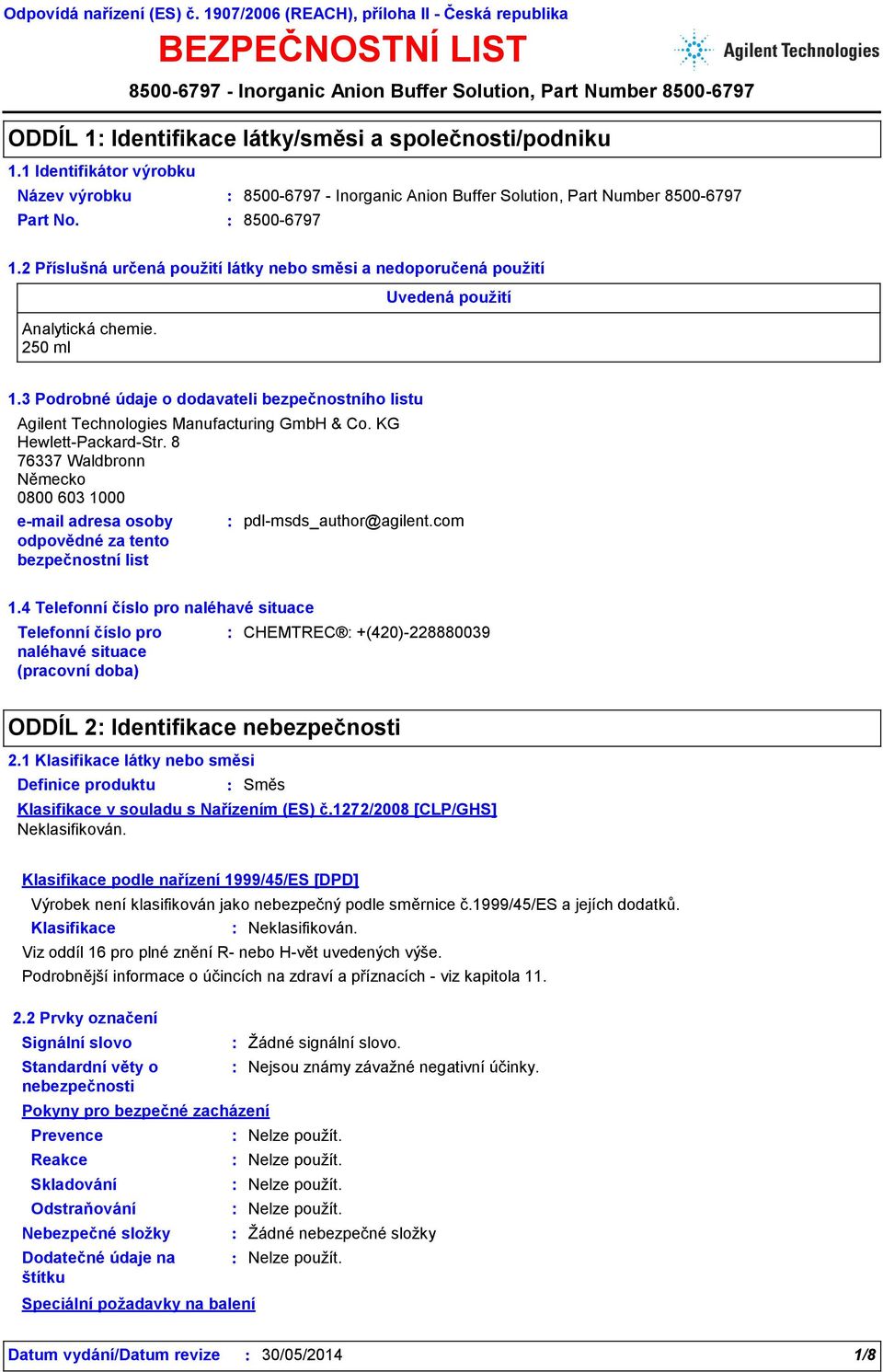 3 Podrobné údaje o dodavateli bezpečnostního listu Agilent Technologies Manufacturing GmbH & Co. KG Hewlett-Packard-Str.