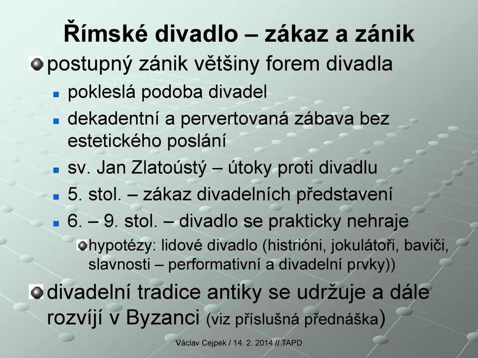 zákaz divadelních představení 6. 9. stol.