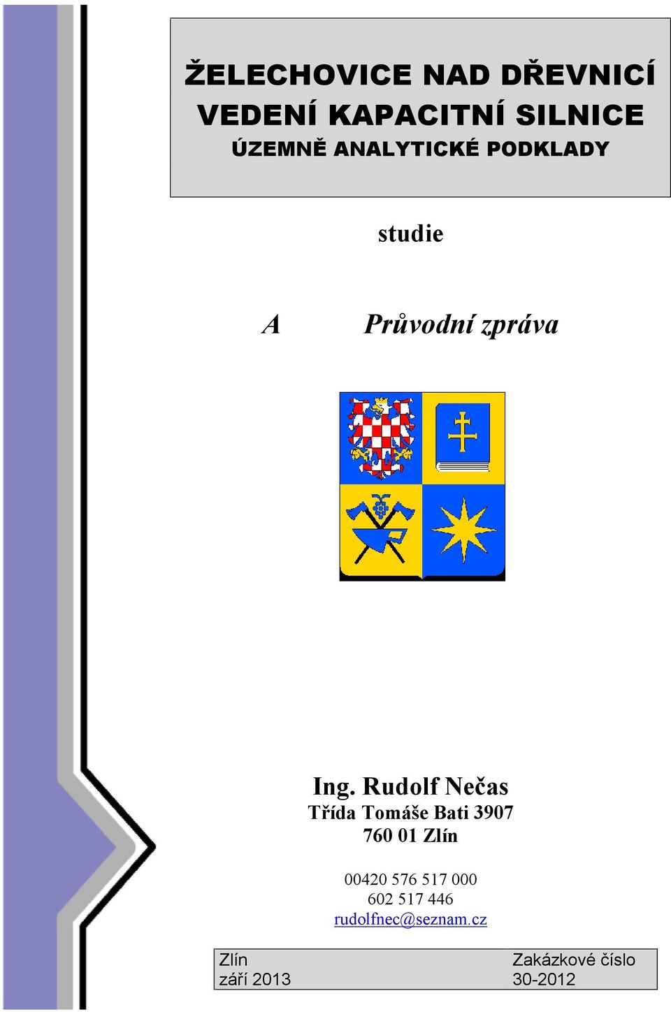 Rudolf Nečas Třída Tomáše Bati 3907 760 01 Zlín 00420 576