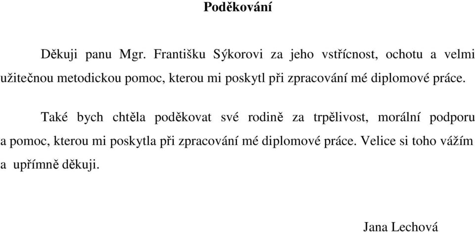 kterou mi poskytl při zpracování mé diplomové práce.