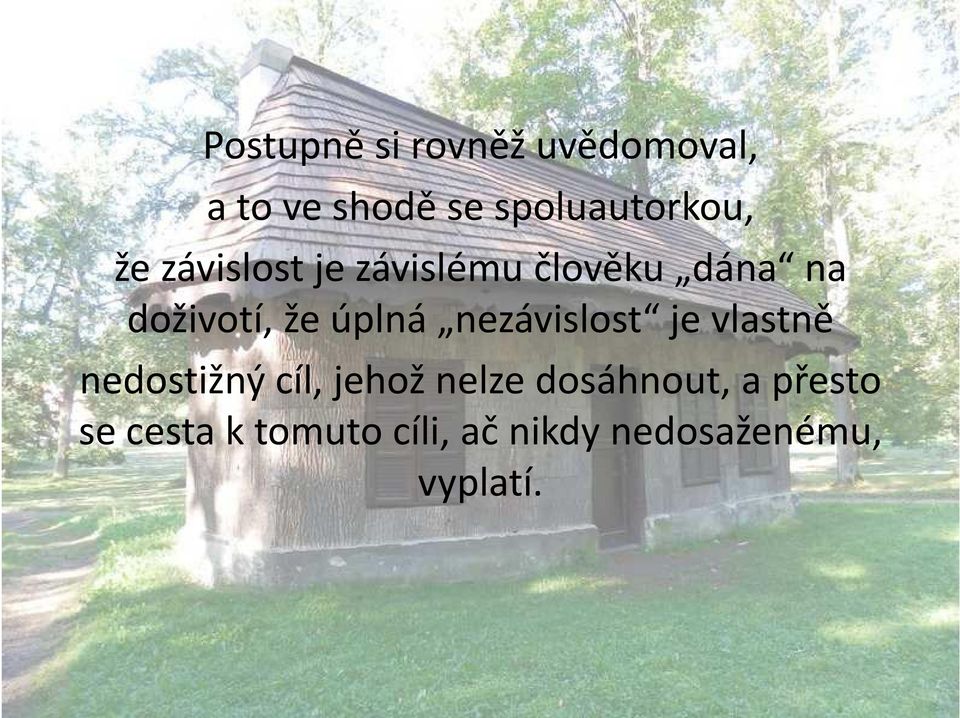 nezávislost je vlastně nedostižný cíl, jehož nelze dosáhnout,