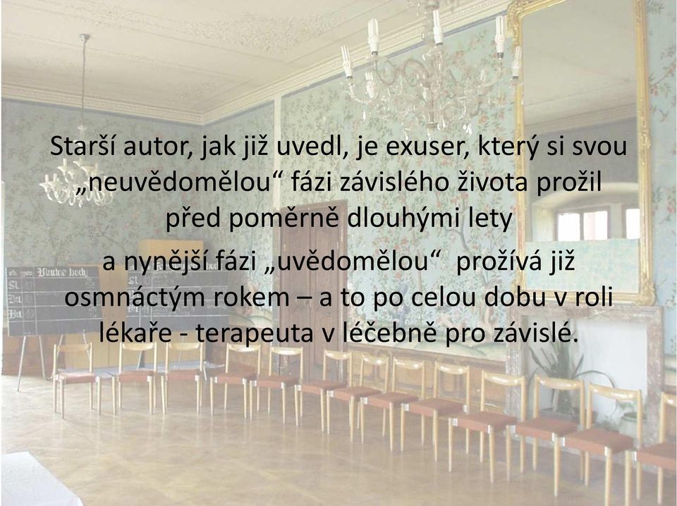 dlouhými lety a nynější fázi uvědomělou prožívá již