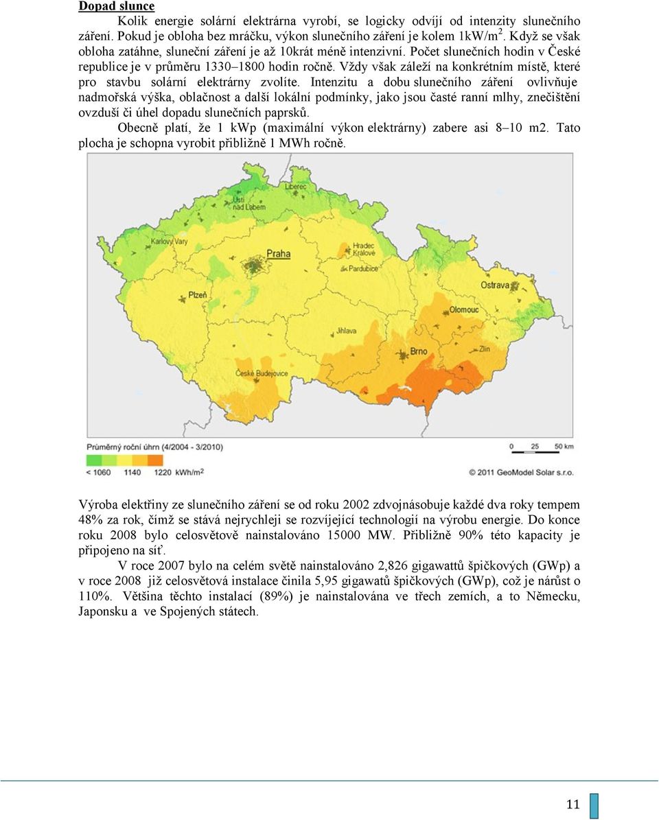 Vždy však záleží na konkrétním místě, které pro stavbu solární elektrárny zvolíte.