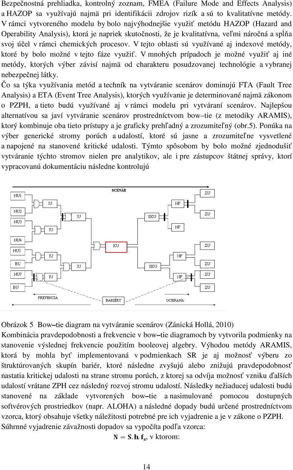 chemických procesov. V tejto oblasti sú využívané aj indexové metódy, ktoré by bolo možné v tejto fáze využiť.