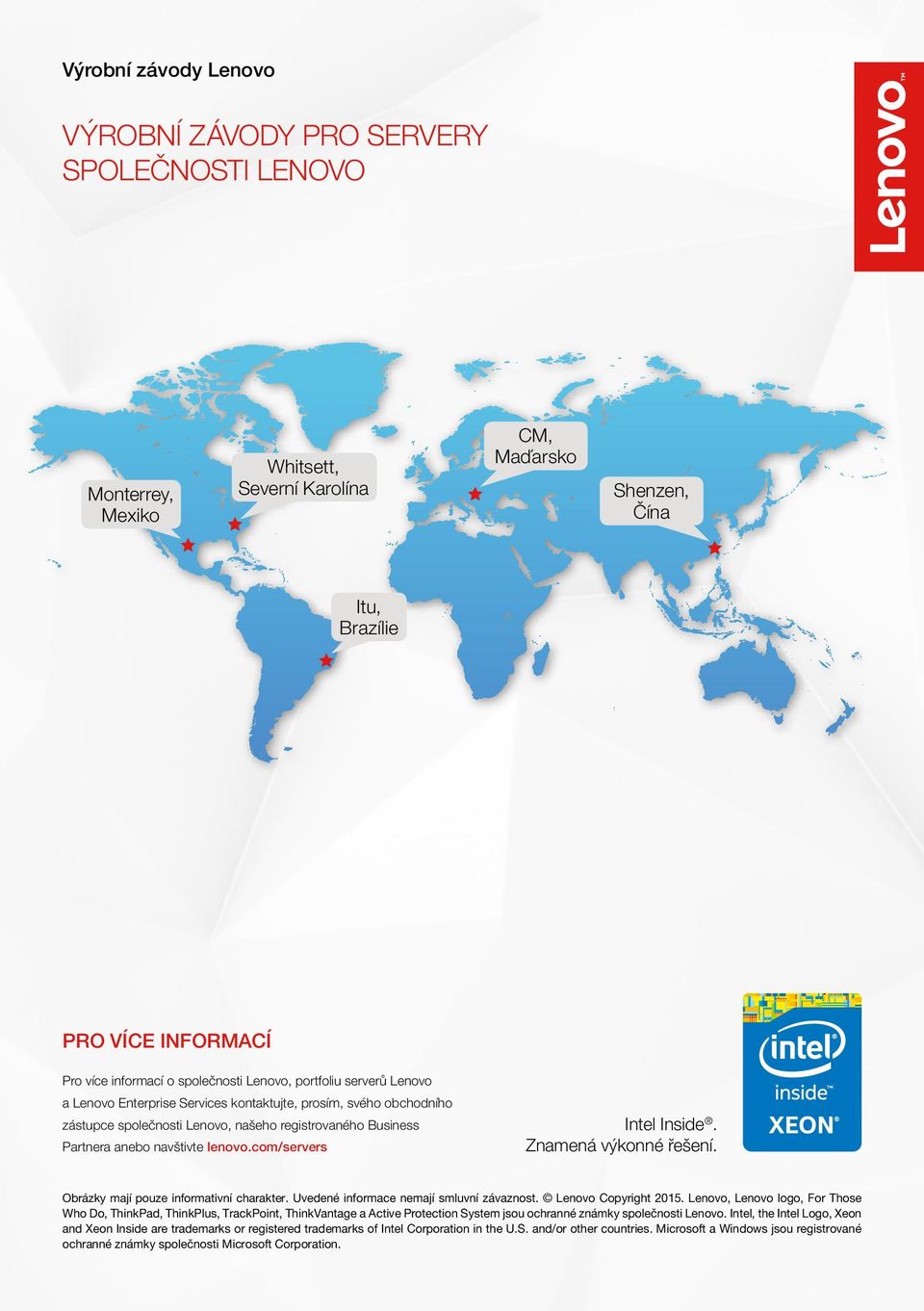 lenovo.com/servers Intel Inside. Obrázky mají pouze informativní charakter. Uvedené informace nemají smluvní závaznost. Lenovo Copyright 2015.