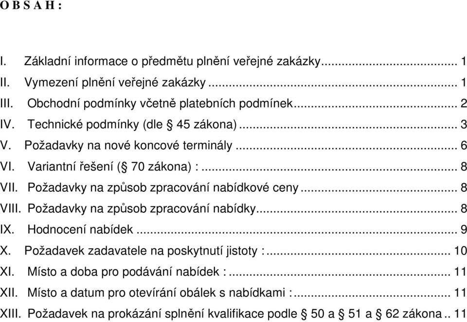 Požadavky na způsob zpracování nabídkové ceny... 8 VIII. Požadavky na způsob zpracování nabídky... 8 IX. Hodnocení nabídek... 9 X.