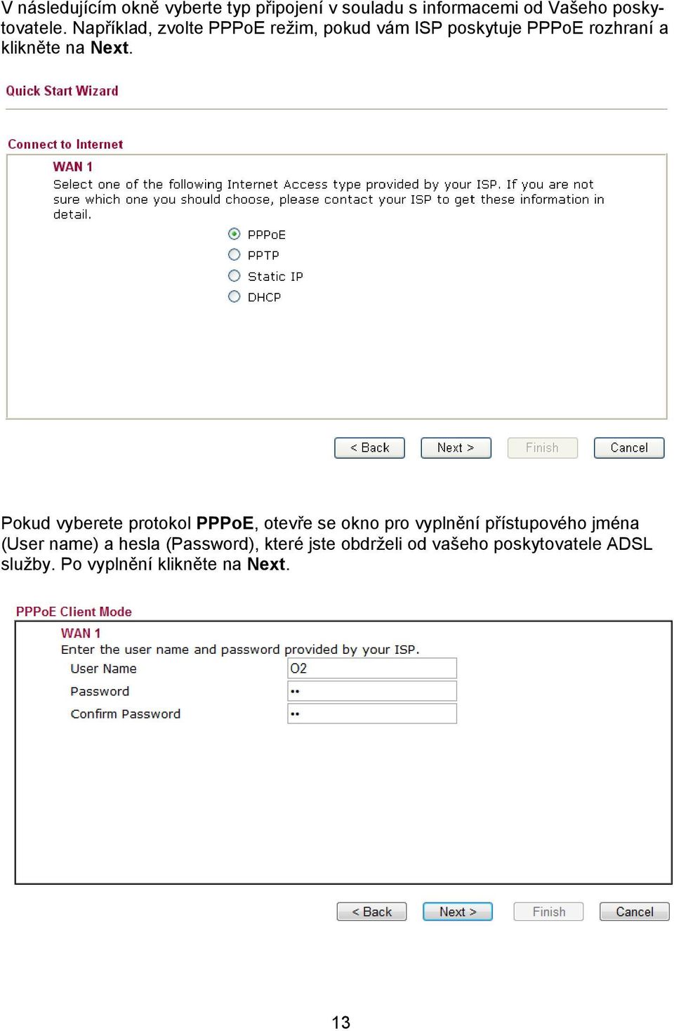 Pokud vyberete protokol PPPoE, otevře se okno pro vyplnění přístupového jména (User name) a