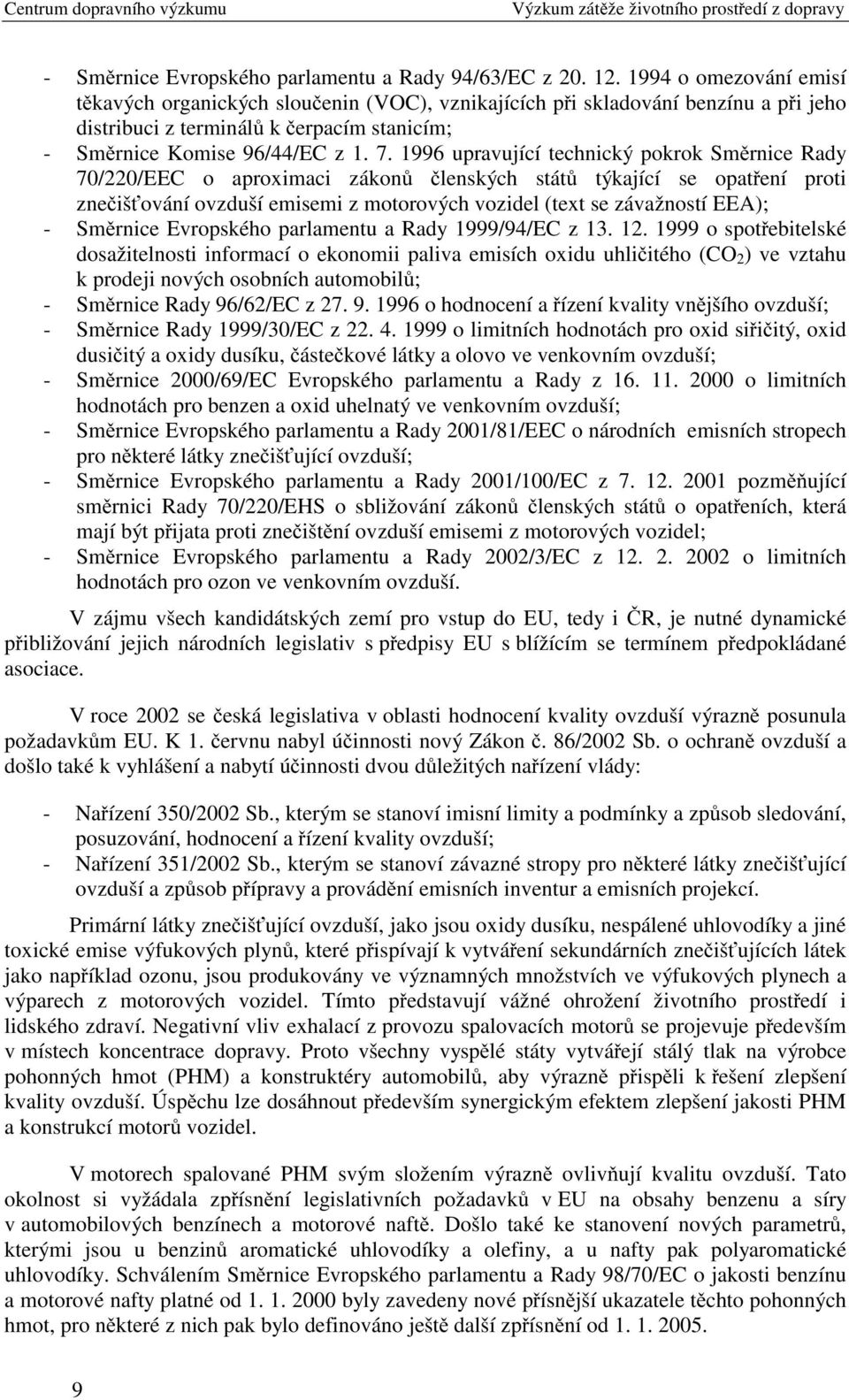 1996 upravující technický pokrok Směrnice Rady 70/220/EEC o aproximaci zákonů členských států týkající se opatření proti znečišťování ovzduší emisemi z motorových vozidel (text se závažností EEA); -