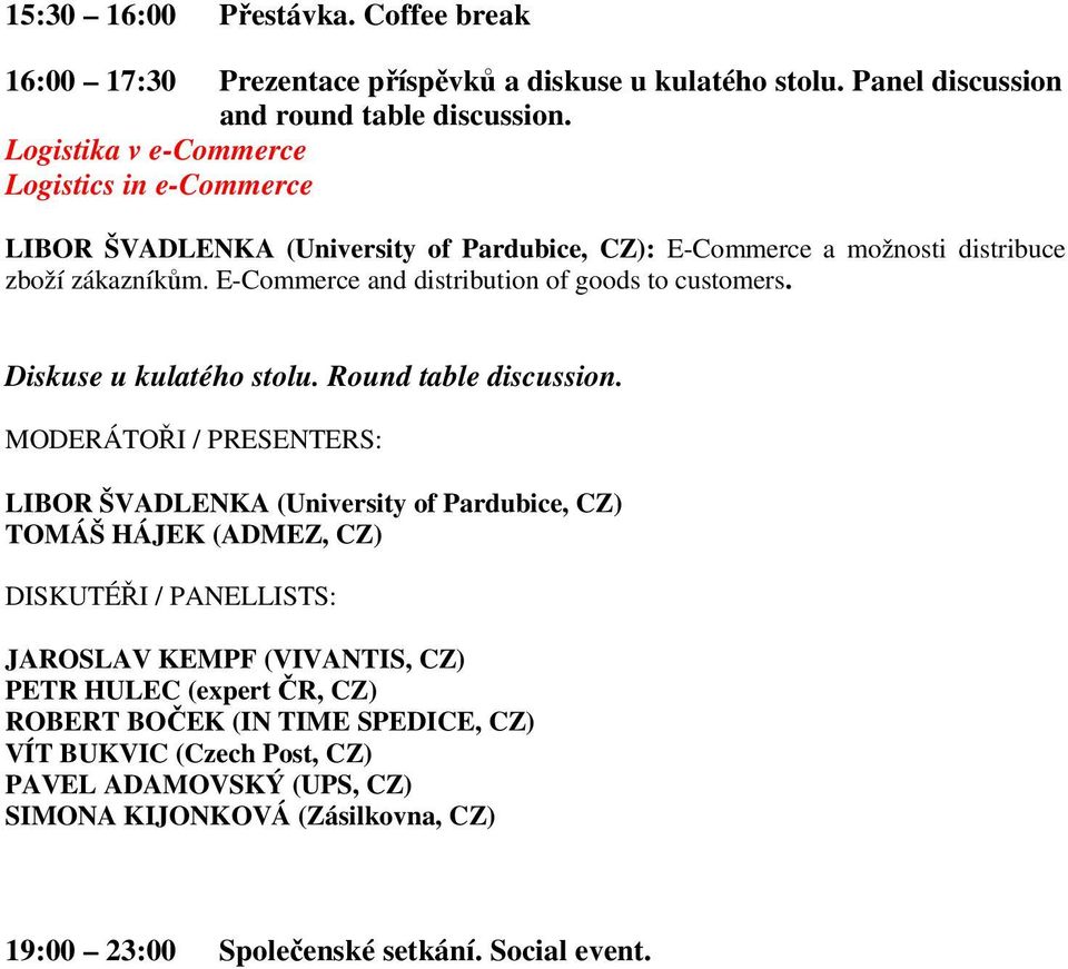 E-Commerce and distribution of goods to customers. Diskuse u kulatého stolu. Round table discussion.