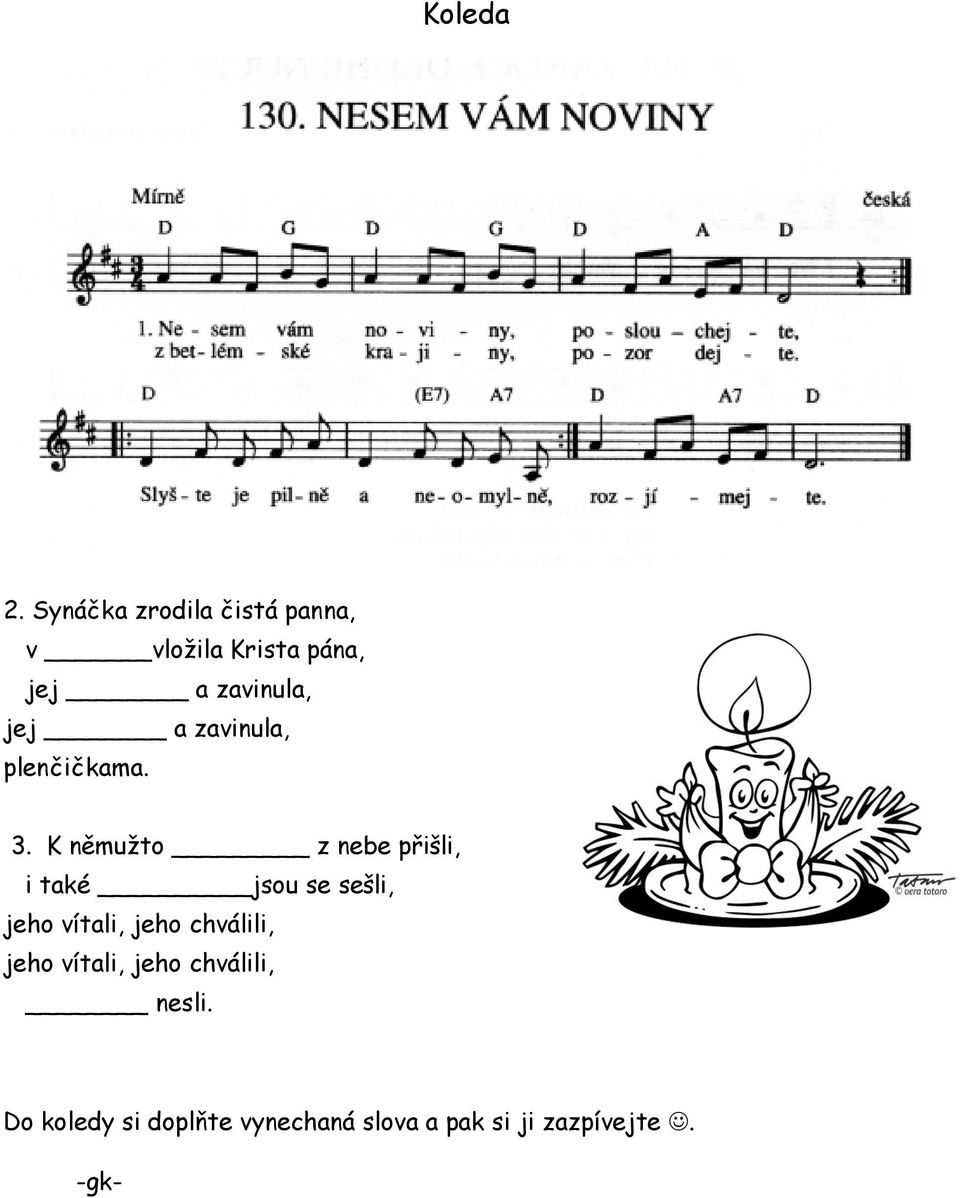 a zavinula, plenčičkama. 3.