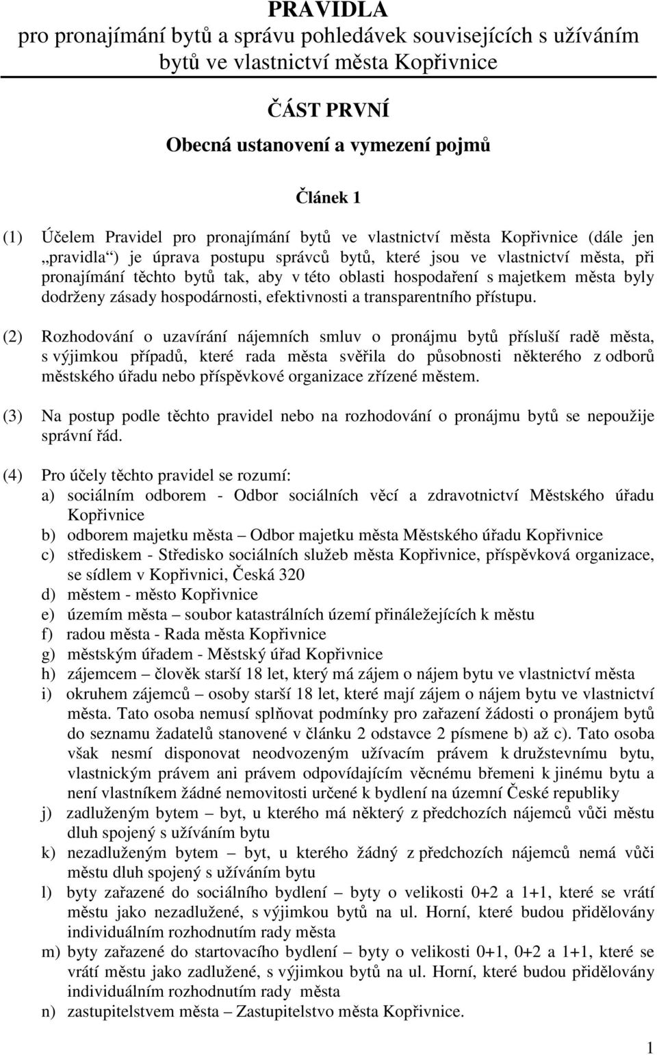 s majetkem města byly dodrženy zásady hospodárnosti, efektivnosti a transparentního přístupu.