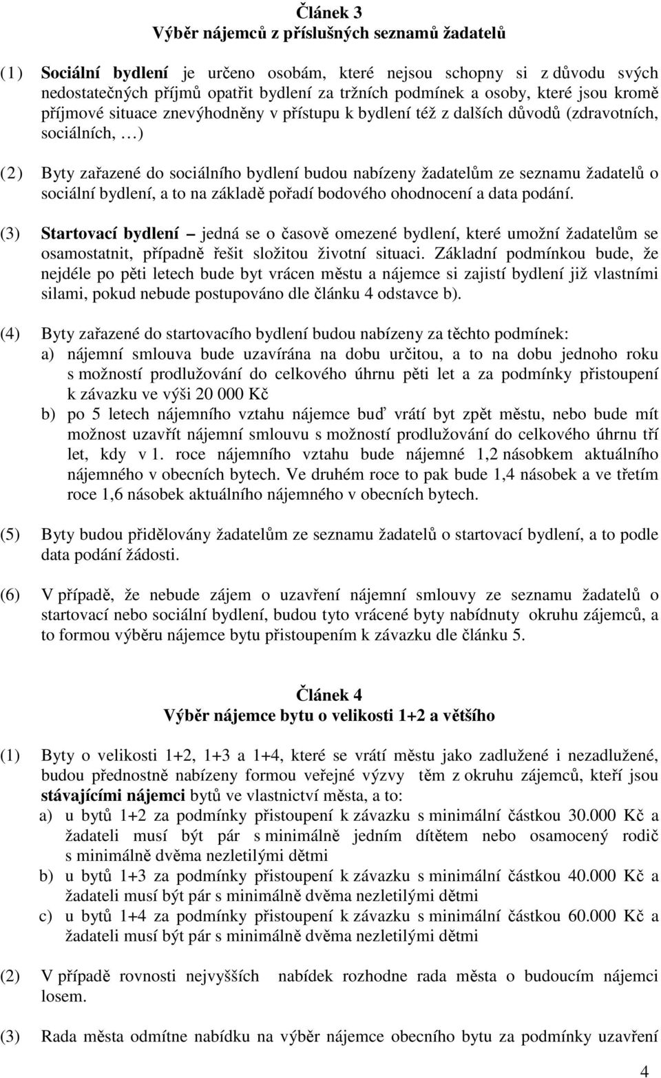 žadatelů o sociální bydlení, a to na základě pořadí bodového ohodnocení a data podání.