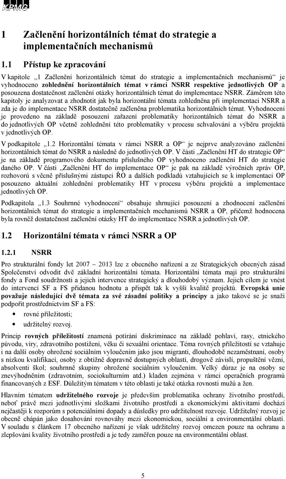 posouzena dostatečnost začlenění otázky horizontálních témat do implementace NSRR.