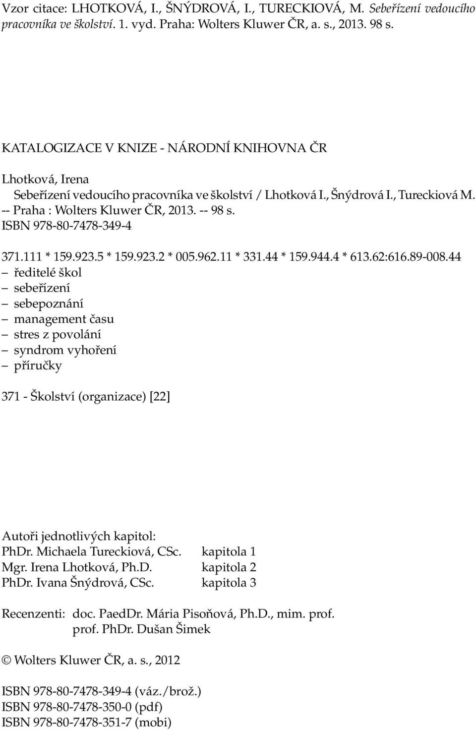 ISBN 978-80-7478-349-4 371.111 * 159.923.5 * 159.923.2 * 005.962.11 * 331.44 * 159.944.4 * 613.62:616.89-008.