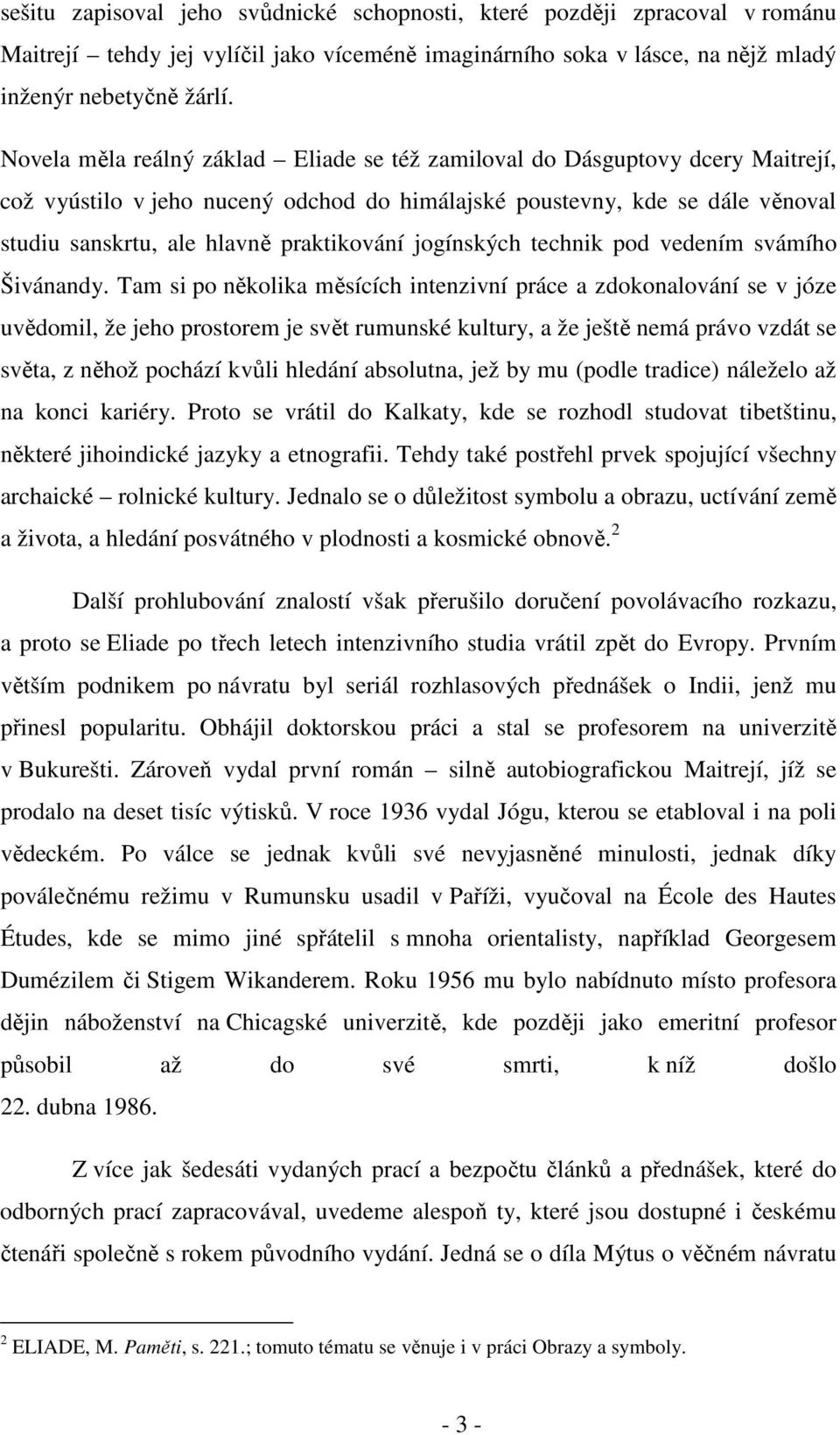 jogínských technik pod vedením svámího Šivánandy.