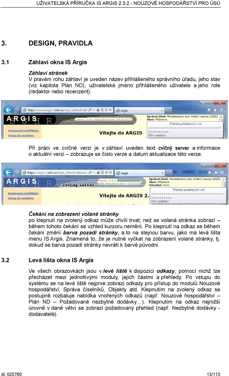 (redaktor nebo recenzent). Při práci ve cvičné verzi je v záhlaví uveden text cvičný server a informace o aktuální verzi zobrazuje se číslo verze a datum aktualizace této verze.