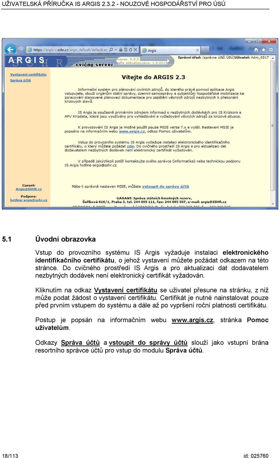 Kliknutím na odkaz Vystavení certifikátu se uživatel přesune na stránku, z níž může podat žádost o vystavení certifikátu.