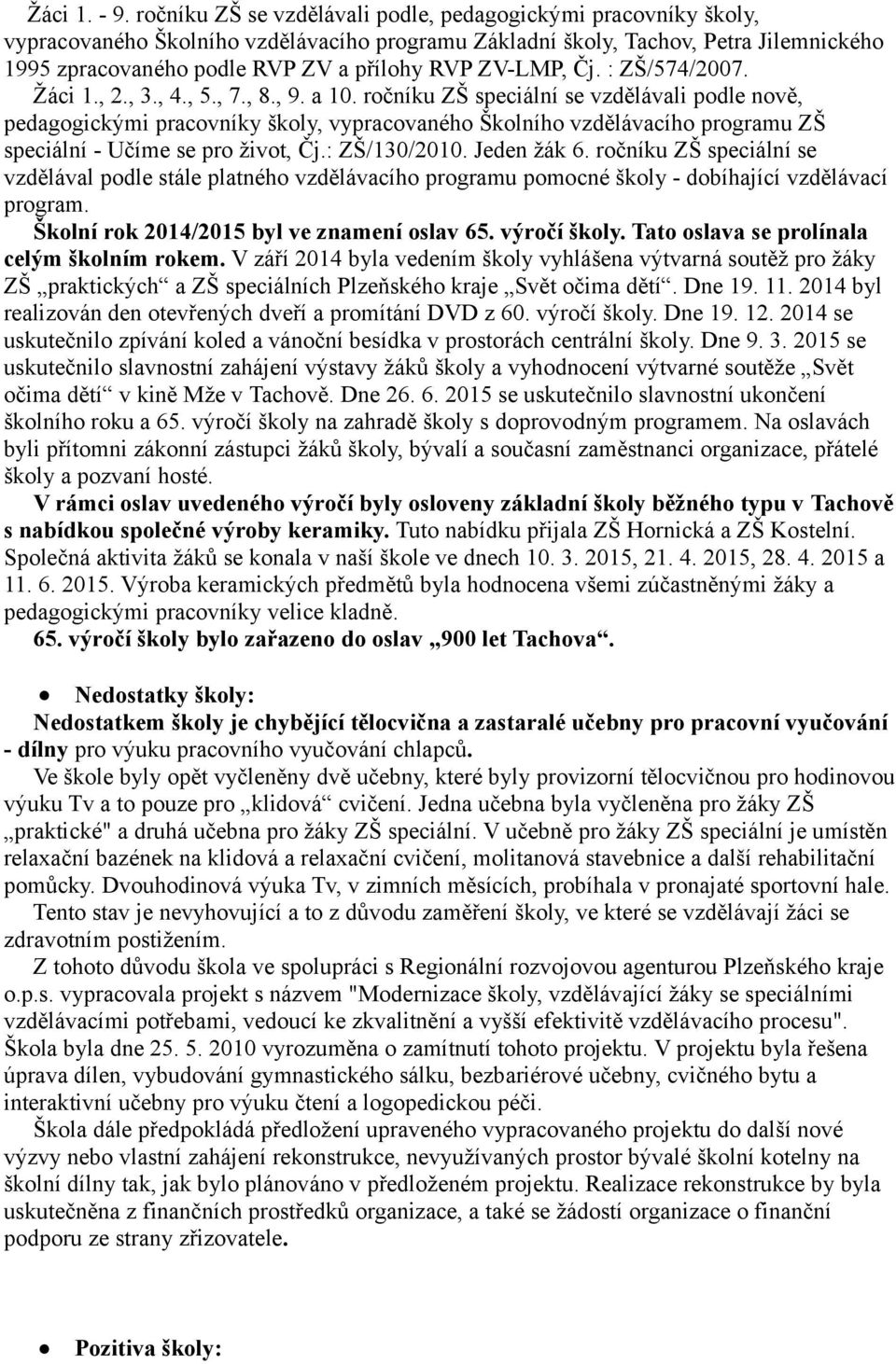 ZV-LMP, Čj. : ZŠ/574/2007. Žáci 1., 2., 3., 4., 5., 7., 8., 9. a 10.
