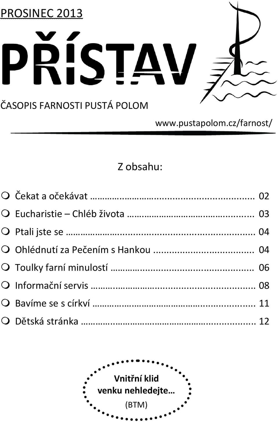 ..... 03 Ptali jste se... 04 Ohlédnutí za Pečením s Hankou.