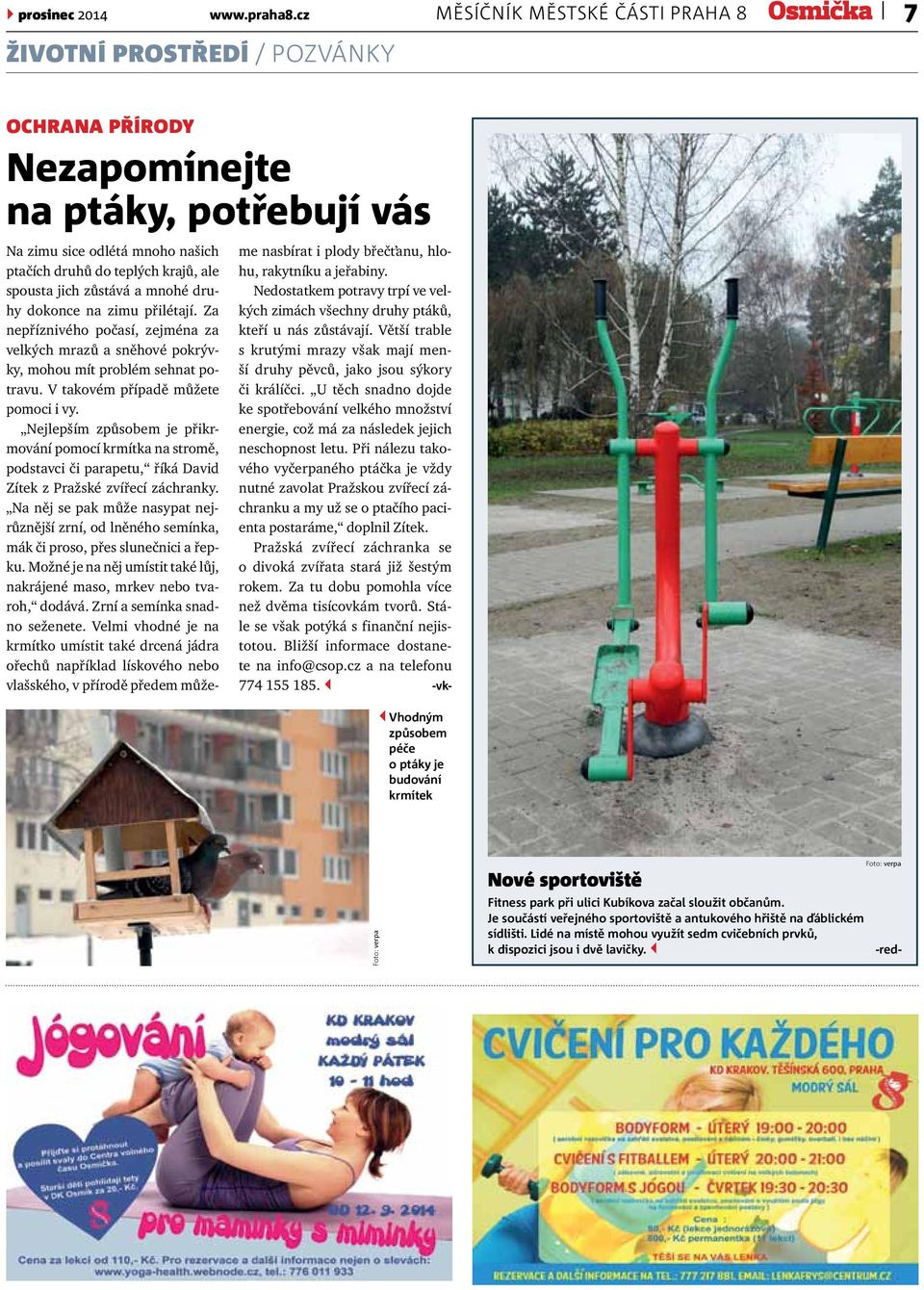 Fitness park při ulici Kubíkova začal sloužit občanům. Je součástí veřejného sportoviště a antukového hřiště na ďáblickém sídlišti.