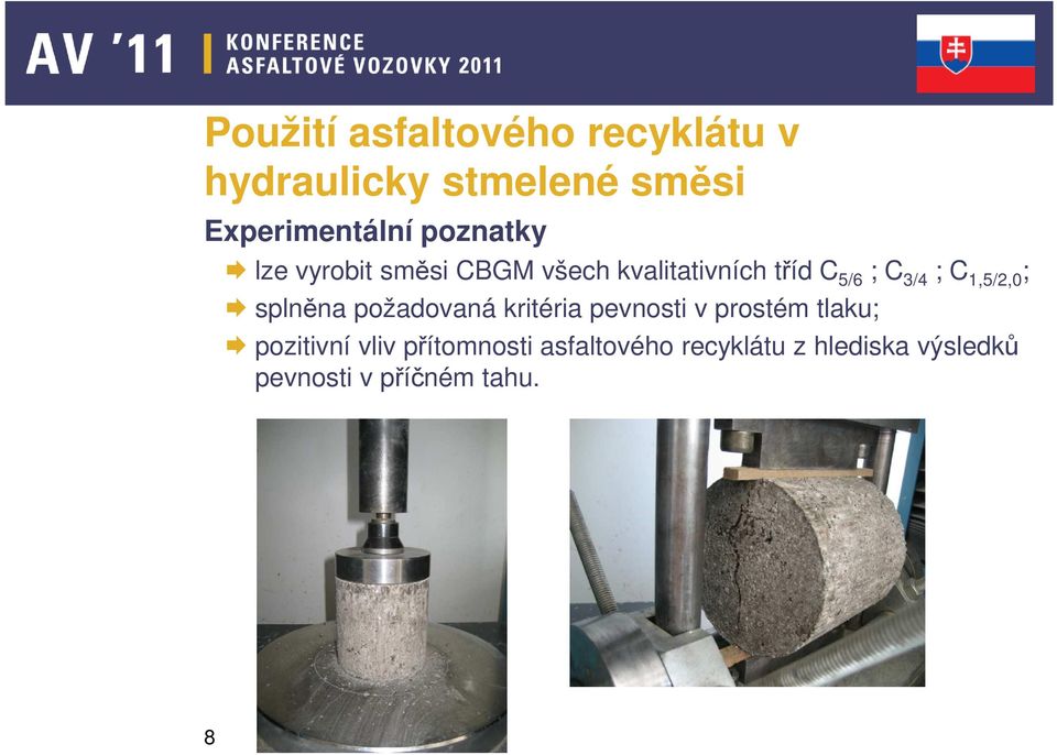 1,5/2,0 ; splněna požadovaná kritéria pevnosti v prostém tlaku; pozitivní