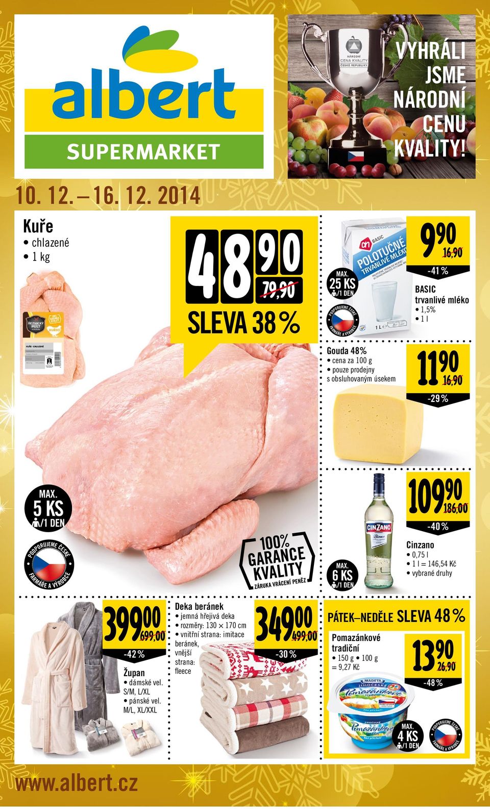 2014 Kuře chlazené 4 8 9 0 79, SLEVA 38 % 25 KS Gouda 48% cena za 100 g pouze prodejny s obsluhovaným úsekem 9 16, -41% BASIC trvanlivé mléko 1,5% 1 l