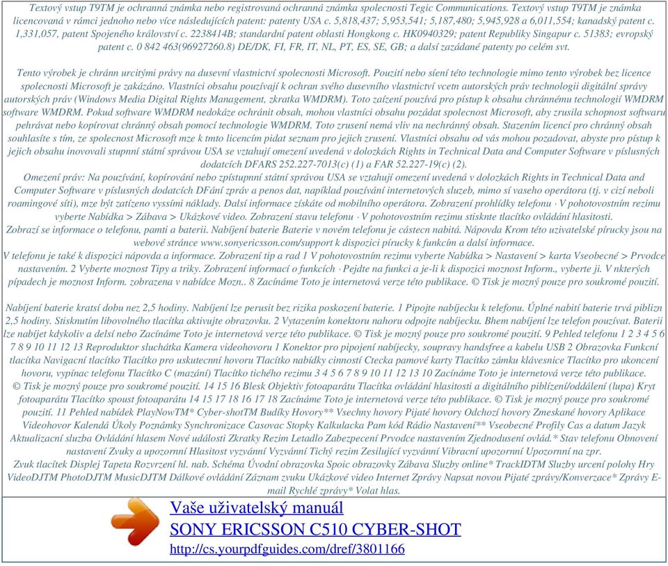 1,331,057, patent Spojeného království c. 2238414B; standardní patent oblasti Hongkong c. HK0940329; patent Republiky Singapur c. 51383; evropský patent c. 0 842 463(96927260.