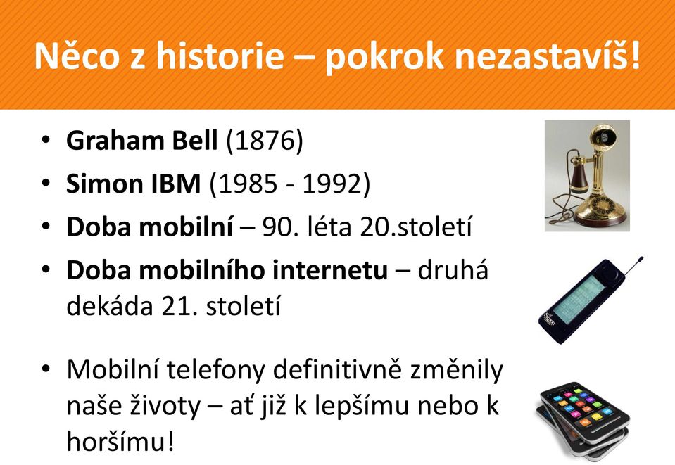 léta 20.století Doba mobilního internetu druhá dekáda 21.