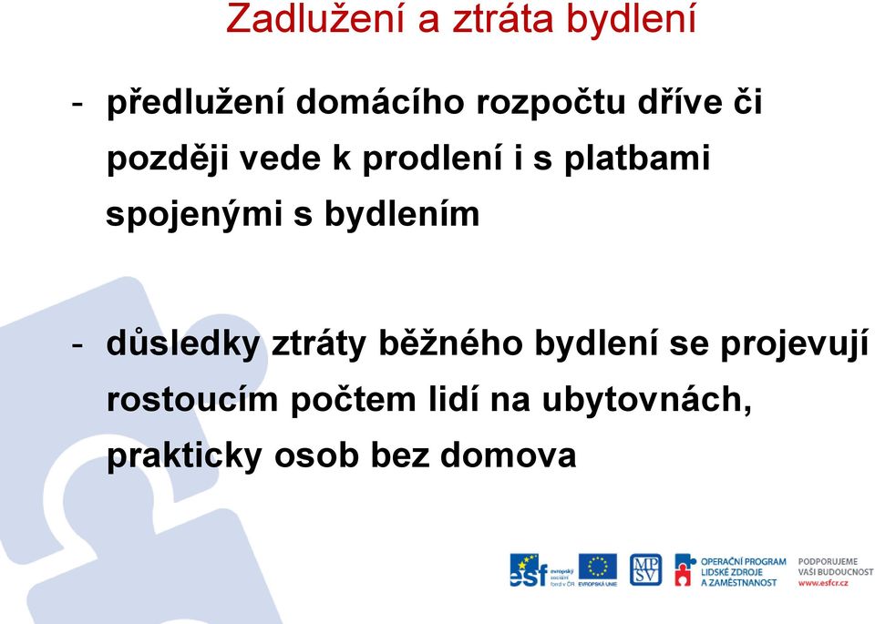 bydlením - důsledky ztráty běžného bydlení se projevují