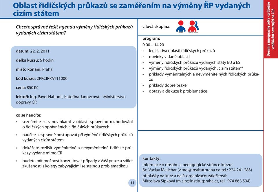 20 legislativa oblasti řidičských průkazů novinky v dané oblasti výměny řidičských průkazů vydaných státy EU a ES výměny řidičských průkazů vydaných cizím státem příklady vyměnitelných a