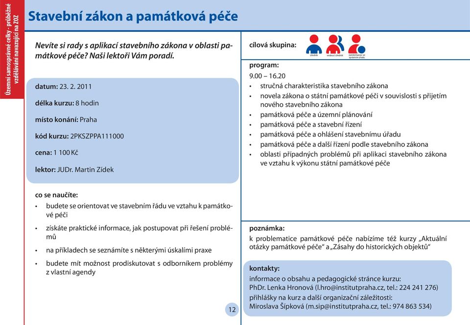 20 stručná charakteristika stavebního zákona novela zákona o státní památkové péči v souvislosti s přijetím nového stavebního zákona památková péče a územní plánování památková péče a stavební řízení