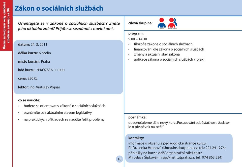 30 filozofie zákona o sociálních službách financování dle zákona o sociálních službách změny a aktuální stav zákona aplikace zákona o sociálních službách v praxi budete se orientovat v zákoně o