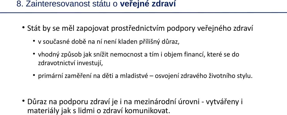 které se do zdravotnictví investují, primární zaměření na děti a mladistvé osvojení zdravého životního stylu.