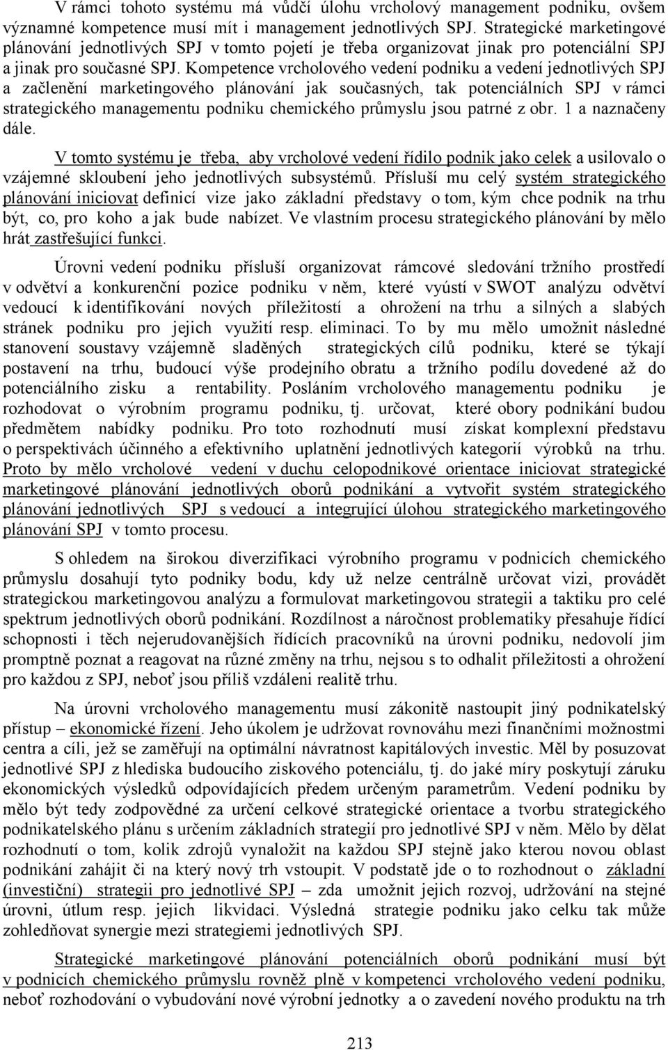 Kompetence vrcholového vedení podniku a vedení jednotlivých SPJ a začlenění marketingového plánování jak současných, tak potenciálních SPJ v rámci strategického managementu podniku chemického