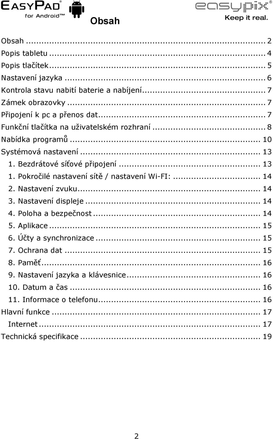 .. 14 2. Nastavení zvuku... 14 3. Nastavení displeje... 14 4. Poloha a bezpečnost... 14 5. Aplikace... 15 6. Účty a synchronizace... 15 7. Ochrana dat... 15 8. Paměť... 16 9.