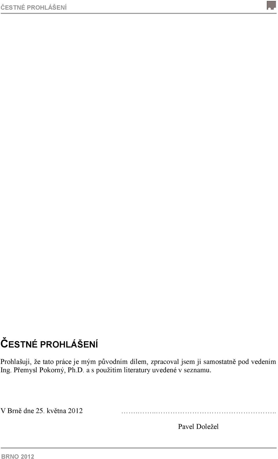 vedením Ing. Přemysl Pokorný, Ph.D.