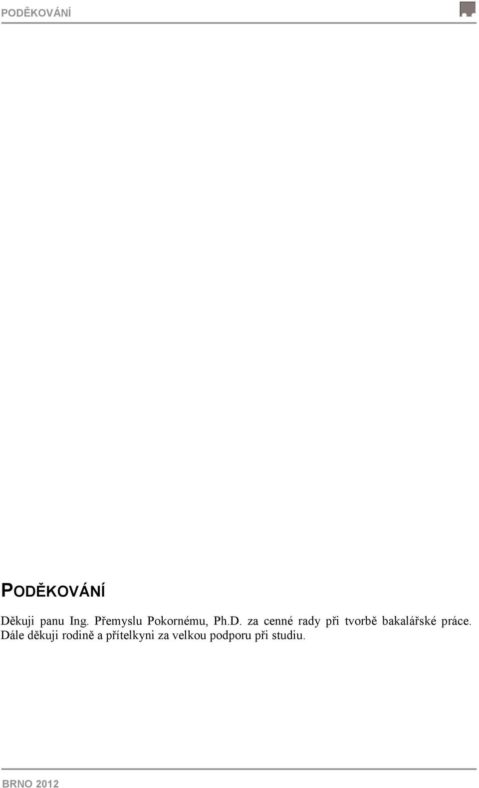 za cenné rady při tvorbě bakalářské práce.