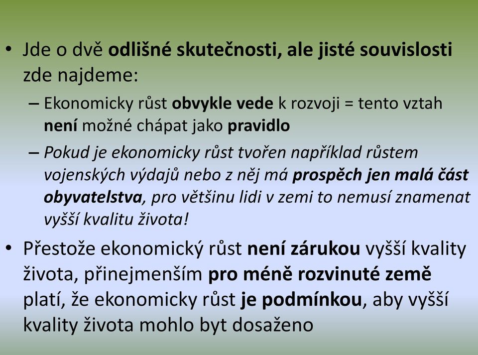 část obyvatelstva, pro většinu lidi v zemi to nemusí znamenat vyšší kvalitu života!