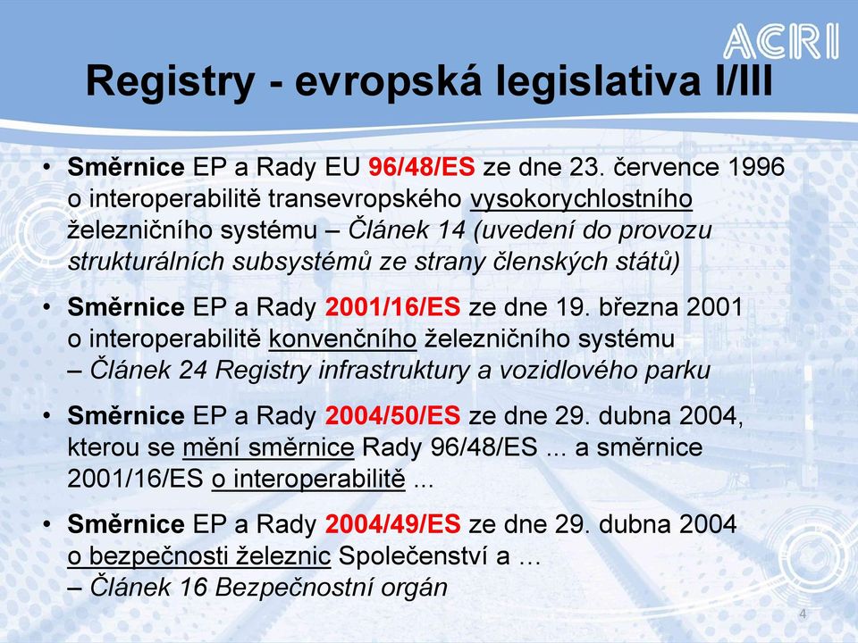států) Směrnice EP a Rady 2001/16/ES ze dne 19.