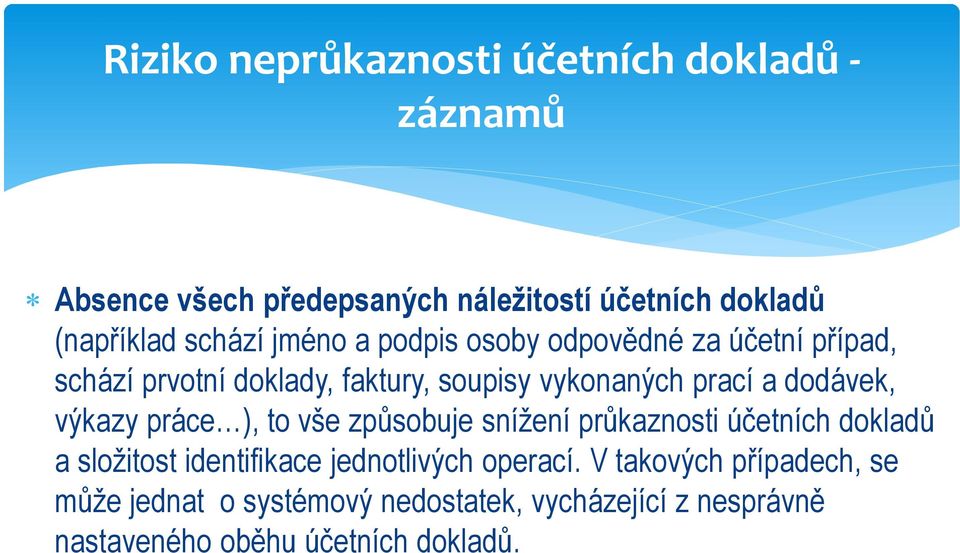 dodávek, výkazy práce ), to vše způsobuje snížení průkaznosti účetních dokladů a složitost identifikace jednotlivých