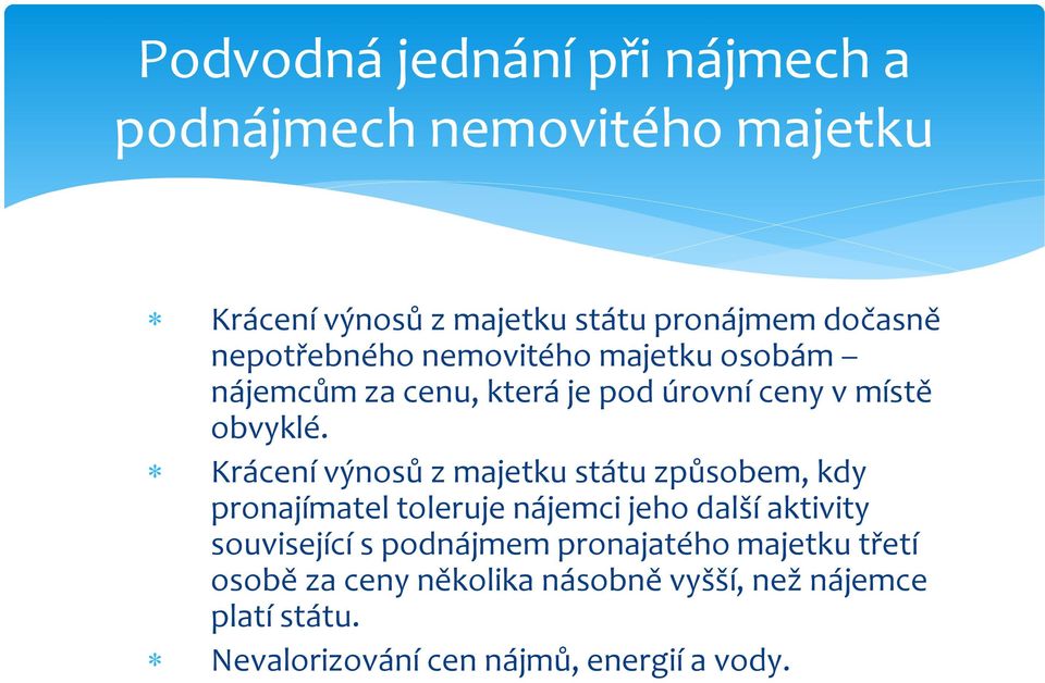 Krácení výnosů z majetku státu způsobem, kdy pronajímatel toleruje nájemci jeho další aktivity související s