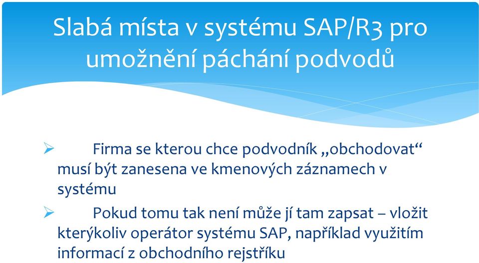 záznamech v systému Pokud tomu tak není může jí tam zapsat vložit