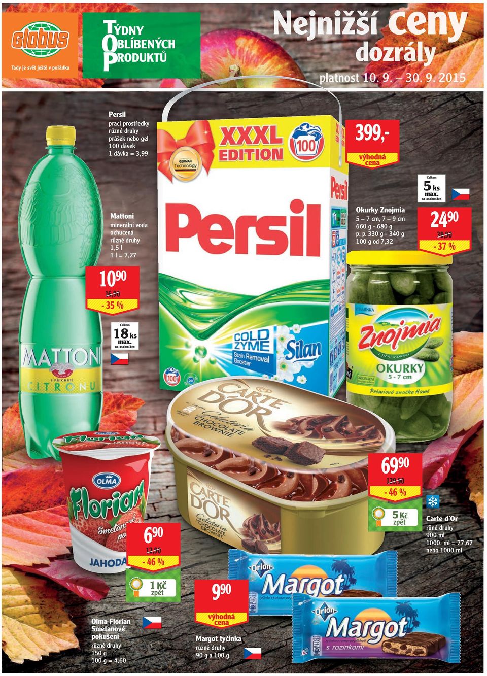 2015 Persil 399,- prací prostředky různé druhy prášek nebo gel 100 dávek 1 dávka = 3,99 5 ks Okurky Znojmia Mattoni 5 7 cm, 7 9 cm 660 g