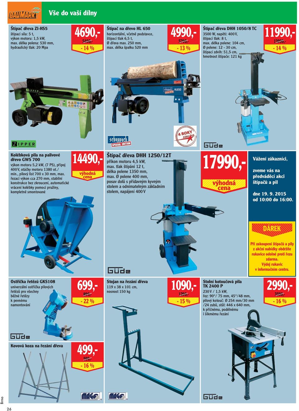 řezací výkon cca 270 mm, stabilní konstrukce bez zkroucení, automatické vrácení kolébky pomocí pružiny, kompletně smontované 4690,5490,- - 14 % 14490,- Štípač na dřevo HL 650 horizontální, včetně