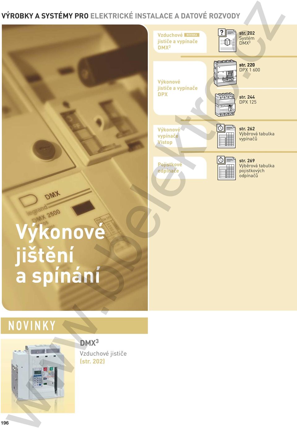 0) Vzduchové NOVINKA jističe a vypínače DMX Výkonové jističe a vypínače DPX Výkonové