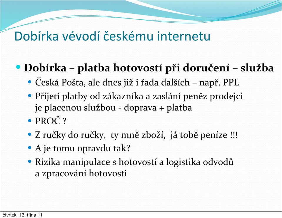 PPL Přijetí platby od zákazníka a zaslání peněz prodejci je placenou službou - doprava +