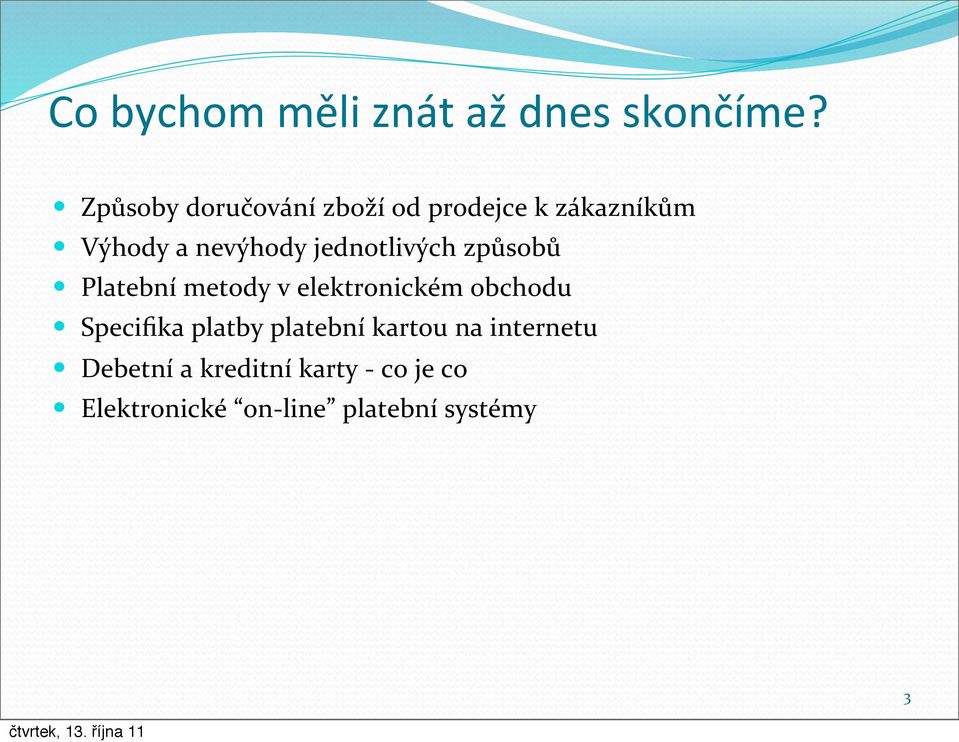 jednotlivých způsobů Platební metody v elektronickém obchodu Specifika