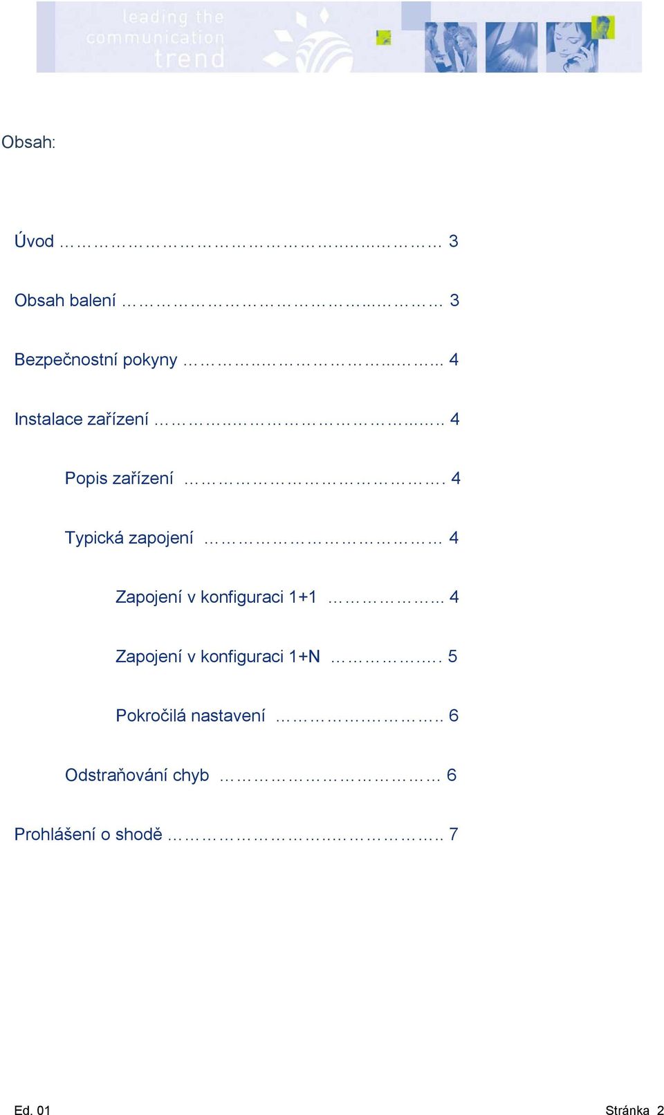 4 Typická zapojení 4 Zapojení v konfiguraci 1+1.